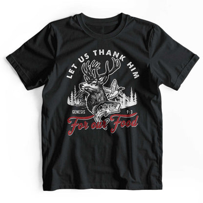 Let Us Thank Him For Our Food: Deer Hunting T-Shirt