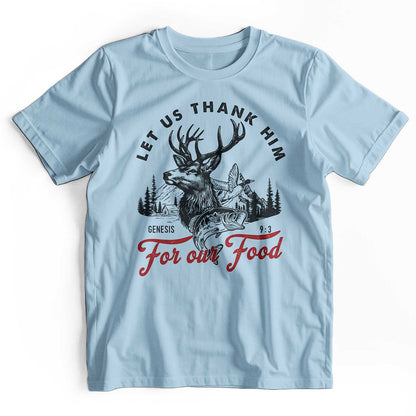 Let Us Thank Him For Our Food: Deer Hunting T-Shirt