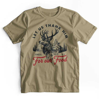 Let Us Thank Him For Our Food: Deer Hunting T-Shirt