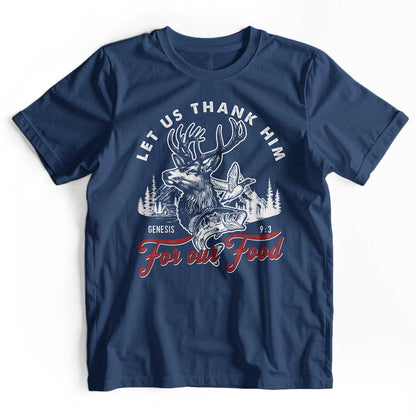 Let Us Thank Him For Our Food: Deer Hunting T-Shirt