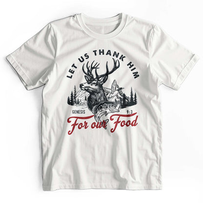 Let Us Thank Him For Our Food: Deer Hunting T-Shirt