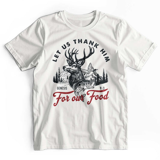 Let Us Thank Him For Our Food: Deer Hunting T-Shirt