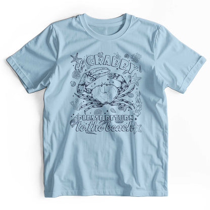 If Crabby Please Return to the Beach: Summer T-Shirt