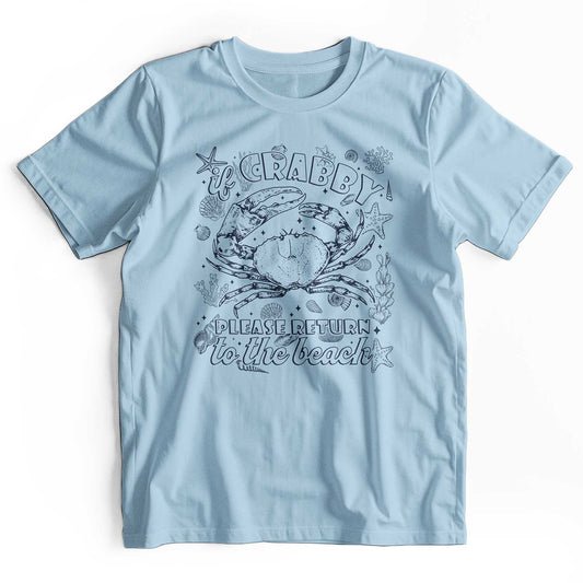 If Crabby Please Return to the Beach: Summer T-Shirt
