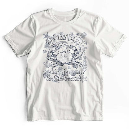 If Crabby Please Return to the Beach: Summer T-Shirt